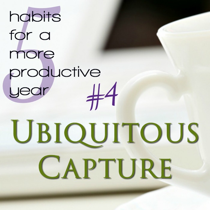 Ubiquitous capture, writing everything down right away, is an important habit of productivity, even for moms
