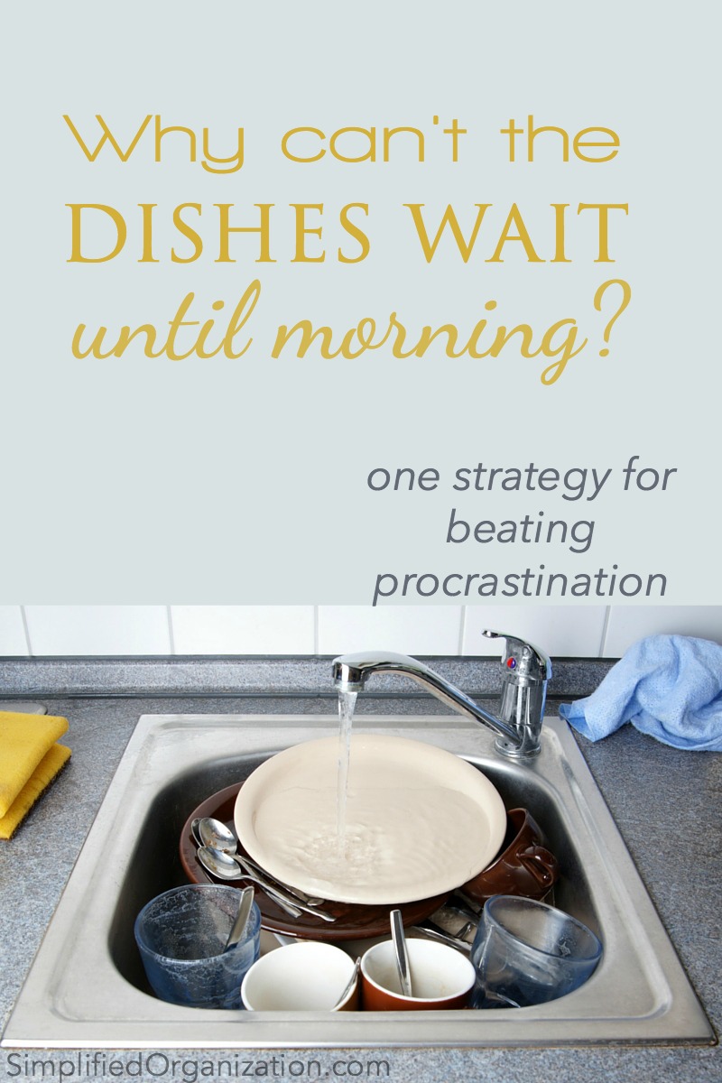 If the dishes wait, procrastination wins. Here's one cleaning strategy to beat procrastination.